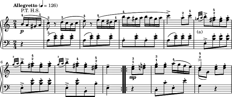 { \relative c'' {\new PianoStaff<<\new Staff{
\time 2/4 \partial 4 \tempo "Allegretto" 4=126 b16-4\p^"P.T. H.S."( a gis a-1 c8-.-3) r d16-3( c b c e8-.-4) r f16-4( e dis e-1 b'-4 a gis a b a gis a c4->) a8-.-2 c-.-4 \appoggiatura {g!32[_"(a)" a]} b8-.->[ <<fis-2 a-.-4>> <<e g-.>> <<fis a-.]>> \appoggiatura {g32-2[ a]} b8-.->[ <<fis-2 a-.-4>> <<e g-.>> <<fis a-.]>> \appoggiatura {g32-2[ a]} b8-.->[ <<fis a-.-4>> <<e g-.>> <<dis-2 fis-.-4]>> e4-- \bar ":..:" <<c8-1\mp e-.-3>> <<d! f!-.>> <<e-1 g-.-3>> <<e g-.>> a16-4( g f e) <<{d4->-2-4}\\{b8( g)}>> <<c e-.>> <<d f-.>>
}\new Staff{
\clef "bass" r4 a,,8-5([ <<c e-.)>> <<c e-.>> <<c e-.]>> a,([ <<c e-.)>> <<c e-.>> <<c e-.]>> a,-.[ <<c e-.>> a,-. <<c e-.]>> a,([ <<c e-.)>> <<c e-.>> <<c e-.]>> e,-.->[ <<b' e-.>> <<b e-.>> <<b e-.]>> e,-.->[ <<b' e-.>> <<b e-.>> <<b e-.]>> e,-.->[ <<b' e-.>> b,-. b'-.] e,4-- r c8-.[ c'-. e,-. e'-.] g,4 r
}>> } } 