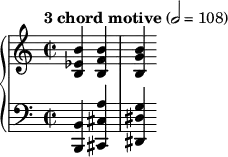 
{  \new PianoStaff <<
    \new Staff = "RH" \relative c' { \clef treble \time 2/2 \tempo "3 chord motive" 2 = 108 \partial 4*2 <b' ees, b> <b f b,> <b g b,> }
    \new Staff = "LH" \relative c' { \clef bass \time 2/2 <b, b,> <a' cis, cis,> <g dis dis,> } >> }
