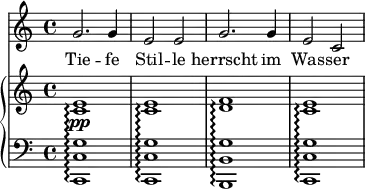 
{
      <<
        \new Staff <<
            \set Staff.midiInstrument = #"voice oohs"
            \relative c'' {
                \clef treble \key c \major \time 4/4
                   g2. g4 e2 e g2. g4 e2 c
                }
                \addlyrics { Tie -- fe Stil -- le herrscht im Was -- ser }
            >>
      \new PianoStaff <<
        \set PianoStaff.connectArpeggios = ##t
        \new Staff <<
           \clef treble \key c \major \time 4/4
           \new Voice \relative c' {
                <c e>1\pp\arpeggio
                <c e>\arpeggio
                <d f>\arpeggio
                <c e>\arpeggio
                }
            >>
        \new Staff <<
           \clef bass \key c \major \time 4/4
           \new Voice \relative c, {
                <c c' g'>1\arpeggio 
                <c c' g'>\arpeggio 
                <b b' g'>\arpeggio 
                <c c' g'>\arpeggio 
                }
            >>
    >>  >> }
