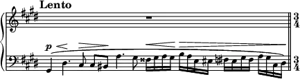 
\new PianoStaff <<
\new Staff = "Up" \with { \magnifyStaff #3/4 } <<
\new Voice \relative c' {
\clef treble
\key cis \minor
\override Score.TimeSignature.stencil = ##f
\tempo "Lento"
\set Score.tempoHideNote = ##t \tempo 4 = 40
\time 10/4
s2 s1 r
\revert Score.TimeSignature.stencil
\bar "||"
\time 3/4
}
>>
\new Staff = "Down" \with { \magnifyStaff #3/4 } <<
\new Voice \relative c{
\clef bass
\key cis \minor
\dynamicUp
gis4 \p \< (dis'4. \! cis8 \> cis [bis \!] a'4. gis8 fisis16 \< gis a gis \! b \> a e eis fis eis gis fis a gis cis, dis \!)
}
>>
>>
