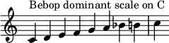  {
\override Score.TimeSignature #'stencil = ##f
\relative c' {
  \clef treble \time 8/4
  c4^\markup { Bebop dominant scale on C } d e f g a bes b! c
} }
