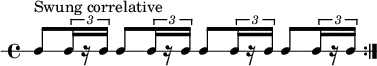 
\new RhythmicStaff {
   \clef percussion
   \time 4/4
   \repeat volta 2 { c8[^\markup { "Swung correlative" } \tuplet 3/2 { c16 r c] }  c8[ \tuplet 3/2 { c16 r c] }  c8[ \tuplet 3/2 { c16 r c] }  c8[ \tuplet 3/2 { c16 r c] } }
}
