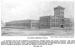 Perspective drawing of a building, labeled "An Ideal Printing Plant" (Fred S. Hinds, Architect and Engineer, Boston).  The front portion of the building is nine bays wide, two bays tall, and four bays deep.  The central section has an entranceway surmounted by a three bay tall tower.  The rear section of the building is much larger in area, but lower, and has a sawtooth roof.  The on-image caption reads, "As described in the text, this establishment is intended for a suburban location and concrete construction.  The sketch indicates the large window space, economy of building material and architectural detail appropriate to concrete.  While various modifications may be necessary to meet special conditions, the general plan for office front and one-story workrooms is ideal for economical and fireproof construction and efficiency in the conduct of business."