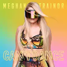 Meghan Trainor in a golden bikini outfit surrounded by a colorful background. Her name is written above her and "Can't Dance" is written at the bottom