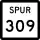 State Highway Spur 309 marker