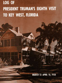 Official log of Harry Truman's March 12 to April 10, 1950 visit to Key West.