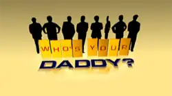 A logo for the American television series Who's Your Daddy?, featuring yellow and black letters over a bright yellow backdrop with black silhouettes of eight men behind the text