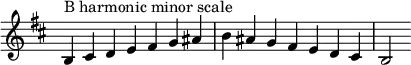  {
\omit Score.TimeSignature \relative c' {
  \key b \minor \time 7/4 b^"B harmonic minor scale" cis d e fis g ais b ais g fis e d cis b2
} }
