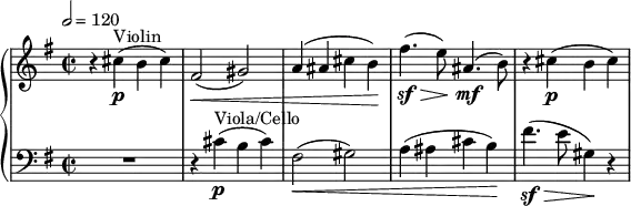 
{  \new PianoStaff <<
    \new Staff \relative c'' { \clef treble \time 2/2 \key e \minor \tempo 2 = 120 r4 cis(\p^"Violin" b cis) | fis,2(\< gis) | a4( ais cis b)\! | fis'4.(\sf\> e8)\! ais,4.(\mf b8) | r4 cis(\p b cis) }
    \new Staff \relative c' { \clef bass \time 2/2 \key e \minor R1 | r4 cis4(\p^"Viola/Cello" b cis) | fis,2(\< gis) | a4( ais cis b)\! | fis'4.(\sf\> e8 gis,4)\! r4 } >> }
