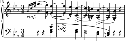 
   \new PianoStaff <<
      \new Staff <<
         \relative c'' {
             \set Score.currentBarNumber = #13
             \bar ""
             \clef treble \key c \minor \time 3/4
             \grace { g16_\markup { \italic "rinf." } c es } <g, g'>4.( <f f'>8) <es~ es'~>4(
             <es es'> <d d'>-.) <c~ c'~>->(
             <c c'> <b b'>-.) <aes~ aes'~>->(
             <aes aes'> <g g'>-.) r
             }
            >>
     \new Staff <<
         \relative c {
             \clef bass \key c \minor 
             \grace { s16 s s } r4 r <es g c>(
             <f aes b>2-> <es g>4 
             <d f>2 <c es>4 
             <b d>) r r
             }
         >>
    >>
